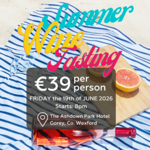 SOLD OUT - 1 x Ticket - Summer Wine Tasting , 19th of June 2026 - Ashdown Park Hotel, Gorey
