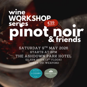 1 x Ticket for our Pinot Noir & Friends Wine Workshop, 9th of May 2026 - Ashdown Park Hotel, Gorey